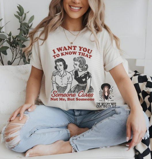 I WANT YOU TO KNOW THAT SOMEONE CARES
