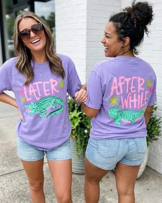 LATER GATOR/AFTER WHILE