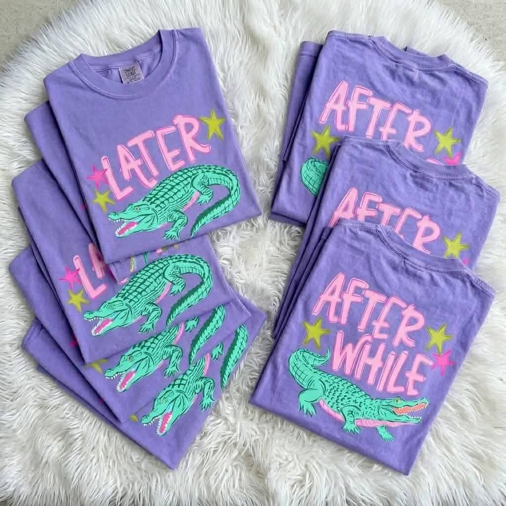 LATER GATOR/AFTER WHILE