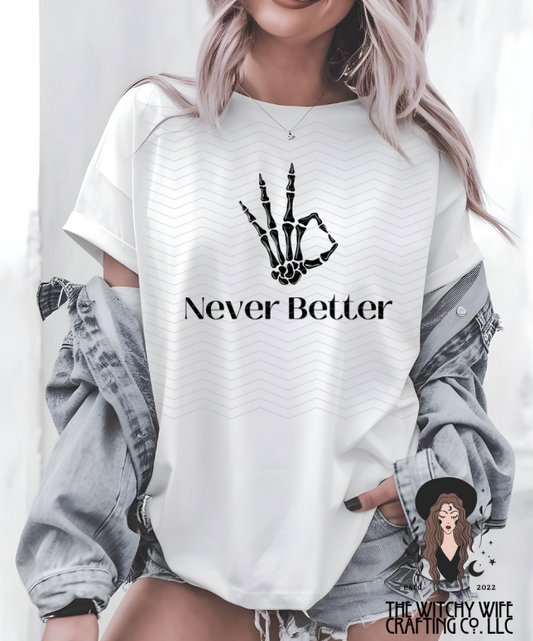 NEVER BETTER