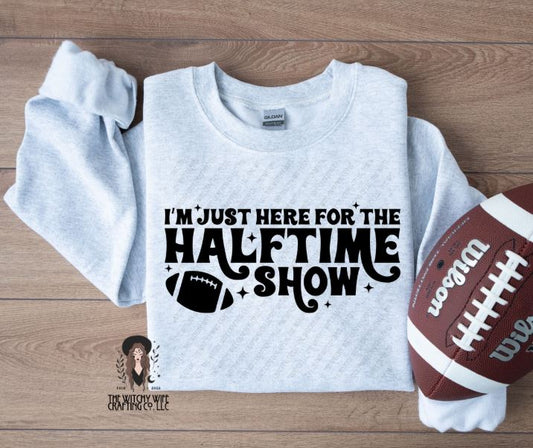 I'M JUST HERE FOR THE HALFTIME SHOW